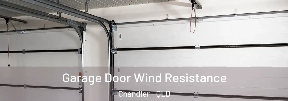 Garage Door Wind Resistance Chandler - QLD