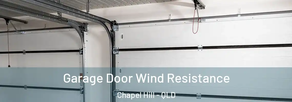 Garage Door Wind Resistance Chapel Hill - QLD