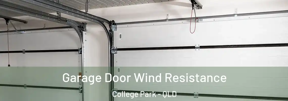 Garage Door Wind Resistance College Park - QLD