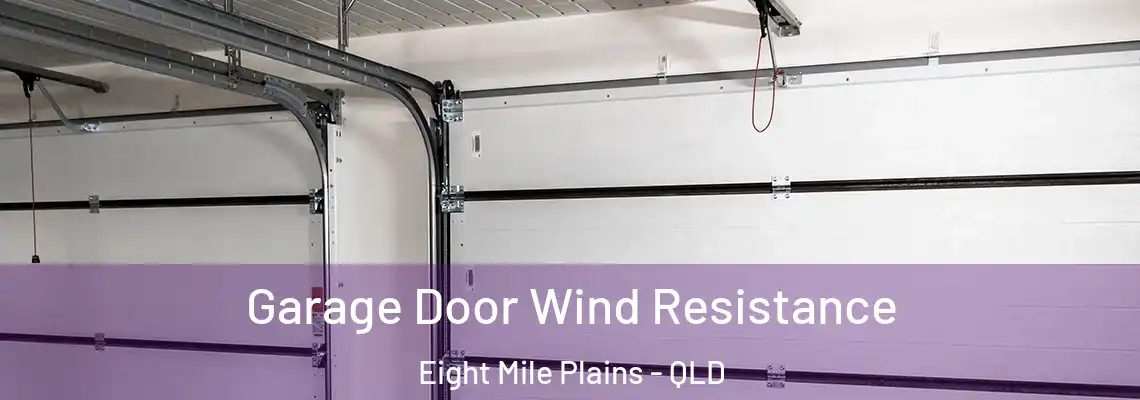Garage Door Wind Resistance Eight Mile Plains - QLD