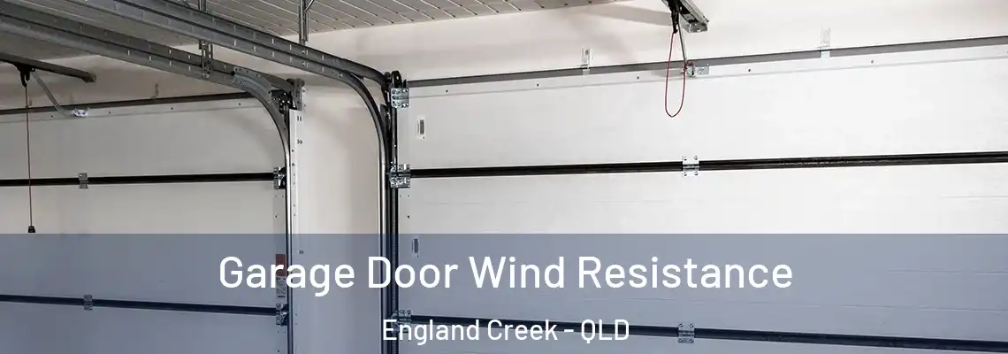 Garage Door Wind Resistance England Creek - QLD