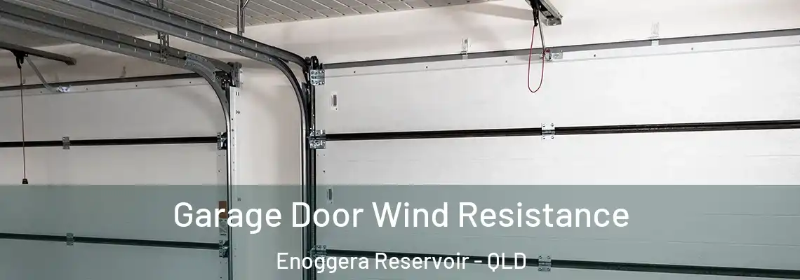  Garage Door Wind Resistance Enoggera Reservoir - QLD