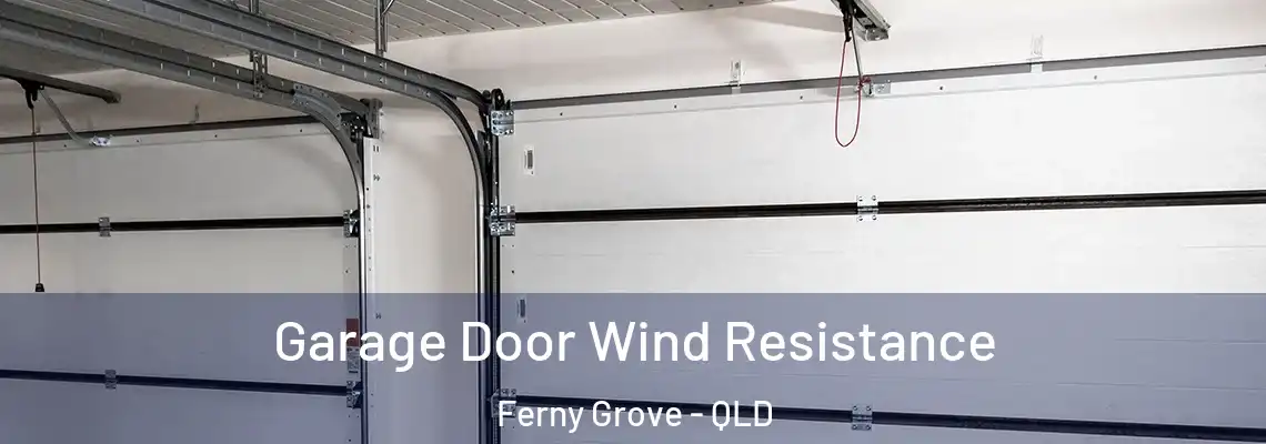 Garage Door Wind Resistance Ferny Grove - QLD
