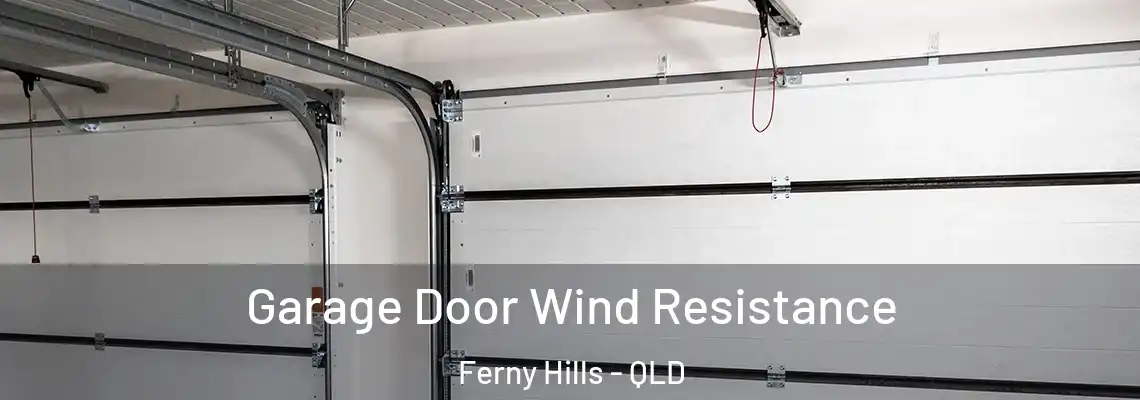 Garage Door Wind Resistance Ferny Hills - QLD