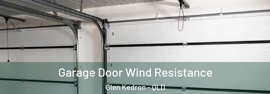 Garage Door Wind Resistance Glen Kedron - QLD
