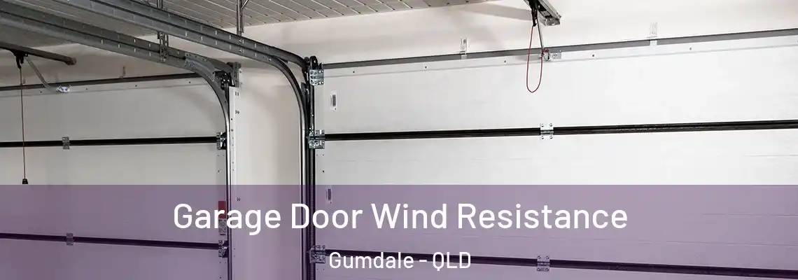 Garage Door Wind Resistance Gumdale - QLD