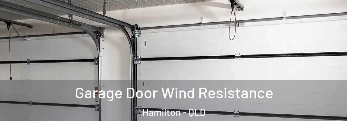 Garage Door Wind Resistance Hamilton - QLD