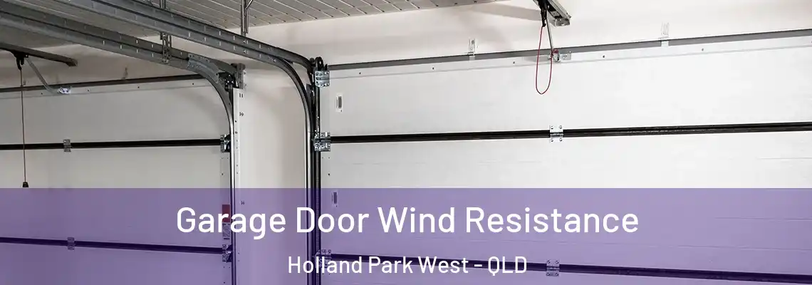 Garage Door Wind Resistance Holland Park West - QLD