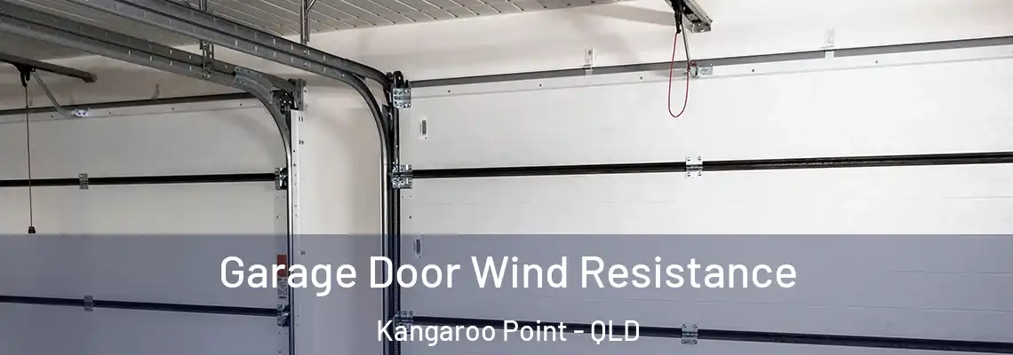 Garage Door Wind Resistance Kangaroo Point - QLD