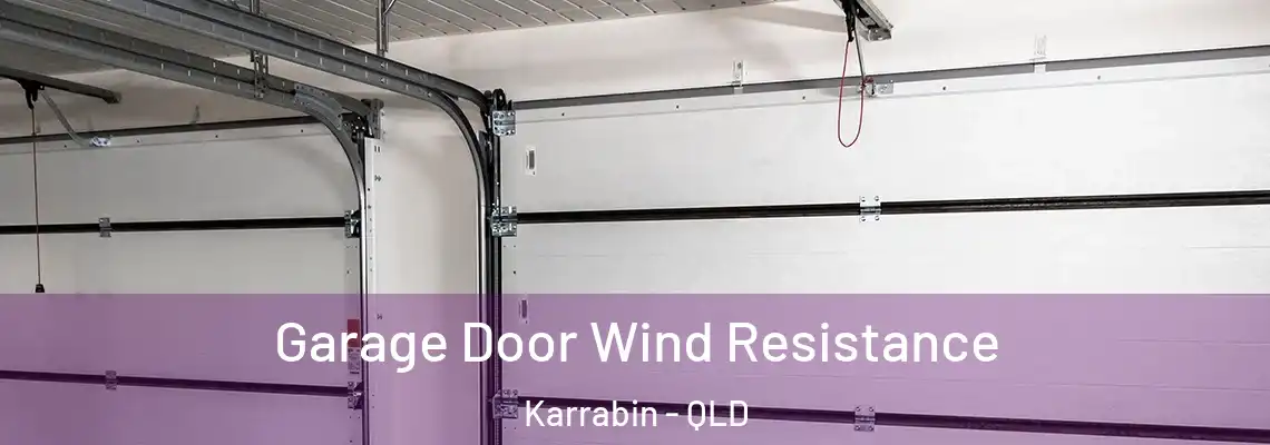 Garage Door Wind Resistance Karrabin - QLD