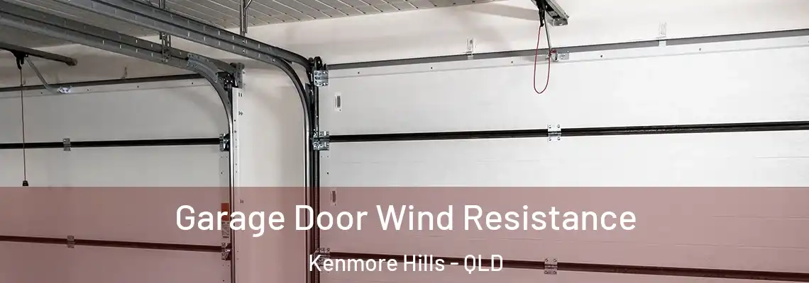 Garage Door Wind Resistance Kenmore Hills - QLD