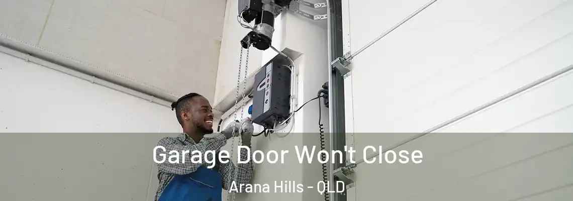 Garage Door Won't Close Arana Hills - QLD
