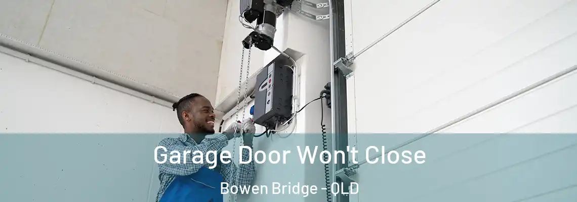 Garage Door Won't Close Bowen Bridge - QLD