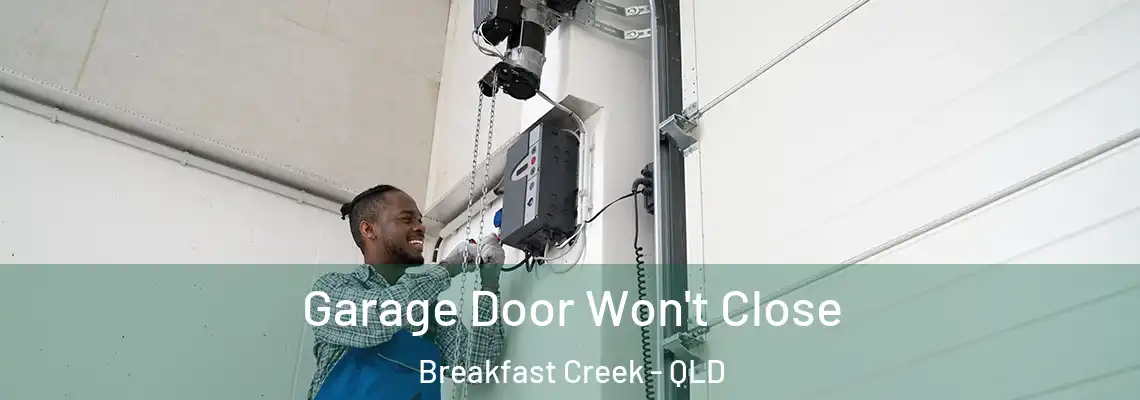 Garage Door Won't Close Breakfast Creek - QLD