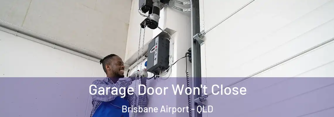 Garage Door Won't Close Brisbane Airport - QLD