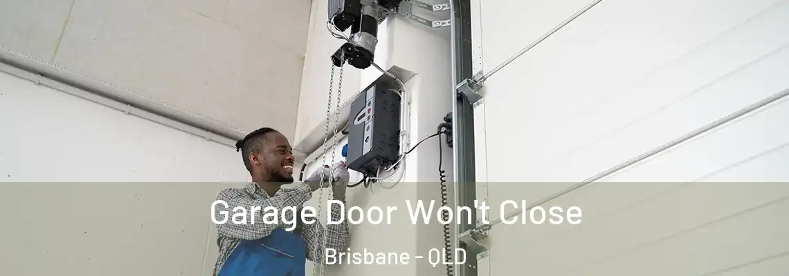  Garage Door Won't Close Brisbane - QLD