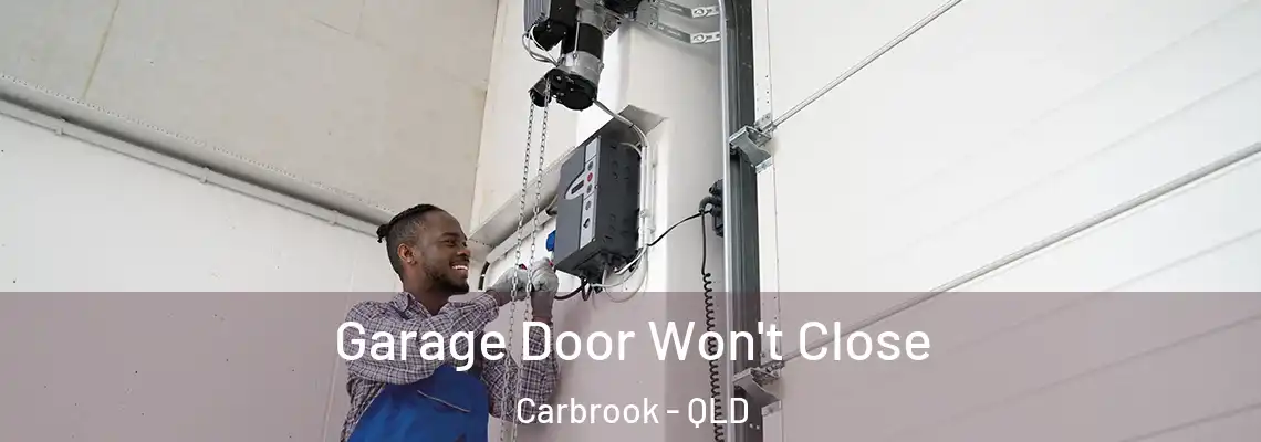 Garage Door Won't Close Carbrook - QLD