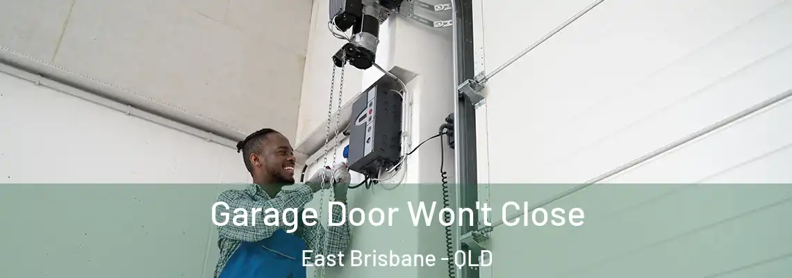 Garage Door Won't Close East Brisbane - QLD