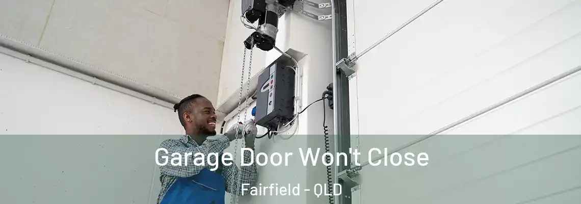 Garage Door Won't Close Fairfield - QLD