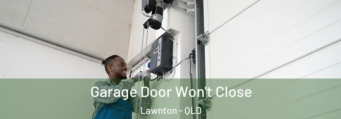 Garage Door Won't Close Lawnton - QLD