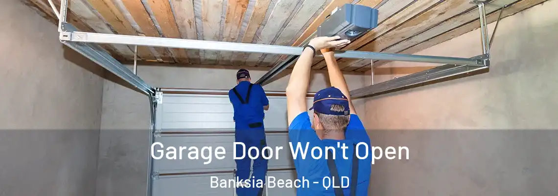 Garage Door Won't Open Banksia Beach - QLD