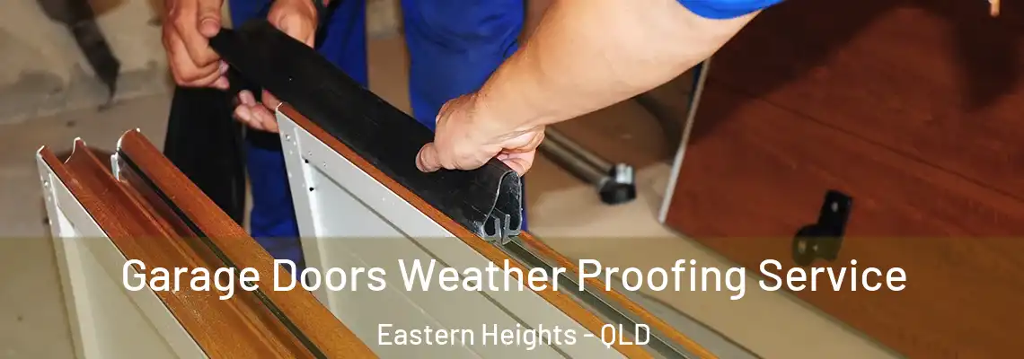 Garage Doors Weather Proofing Service Eastern Heights - QLD