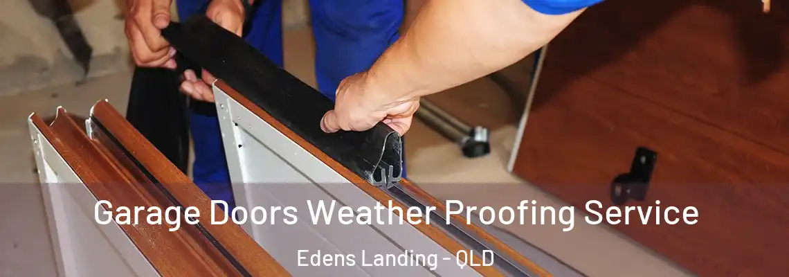 Garage Doors Weather Proofing Service Edens Landing - QLD