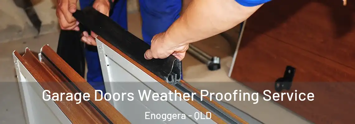  Garage Doors Weather Proofing Service Enoggera - QLD