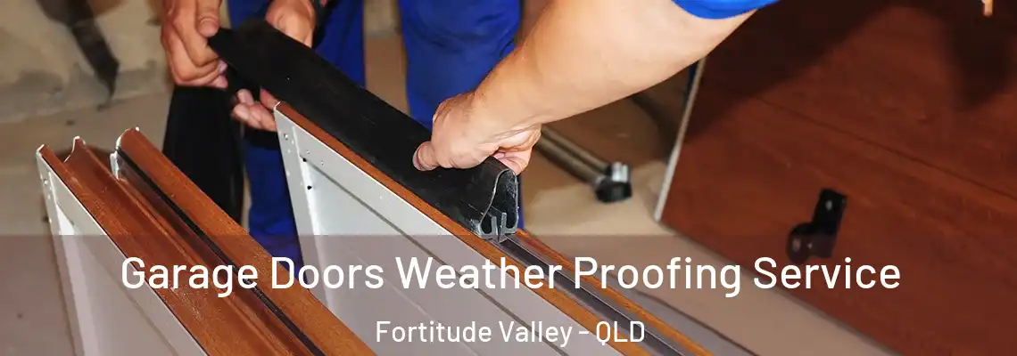 Garage Doors Weather Proofing Service Fortitude Valley - QLD