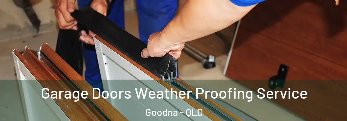  Garage Doors Weather Proofing Service Goodna - QLD