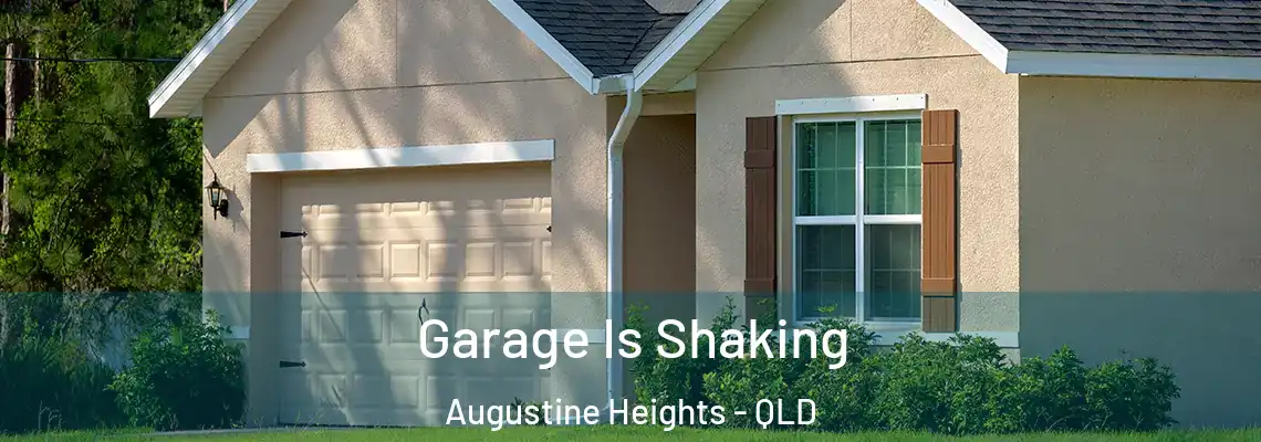 Garage Is Shaking Augustine Heights - QLD