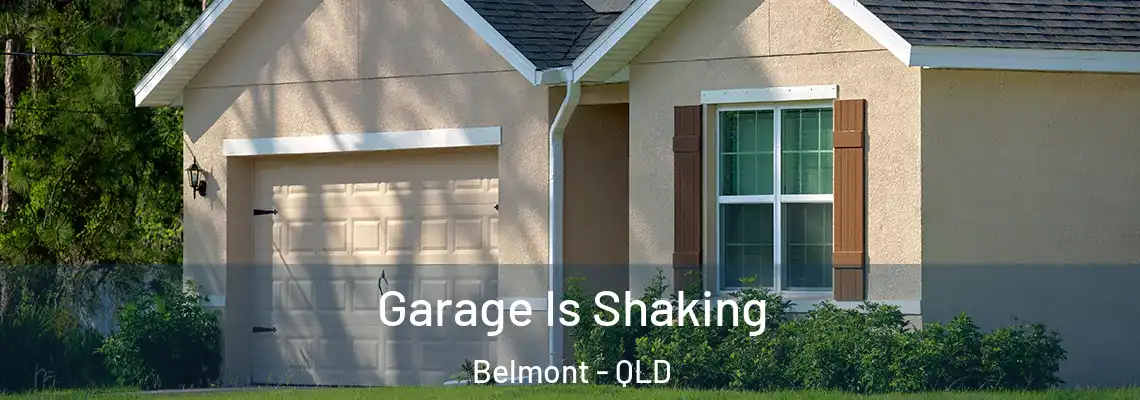 Garage Is Shaking Belmont - QLD