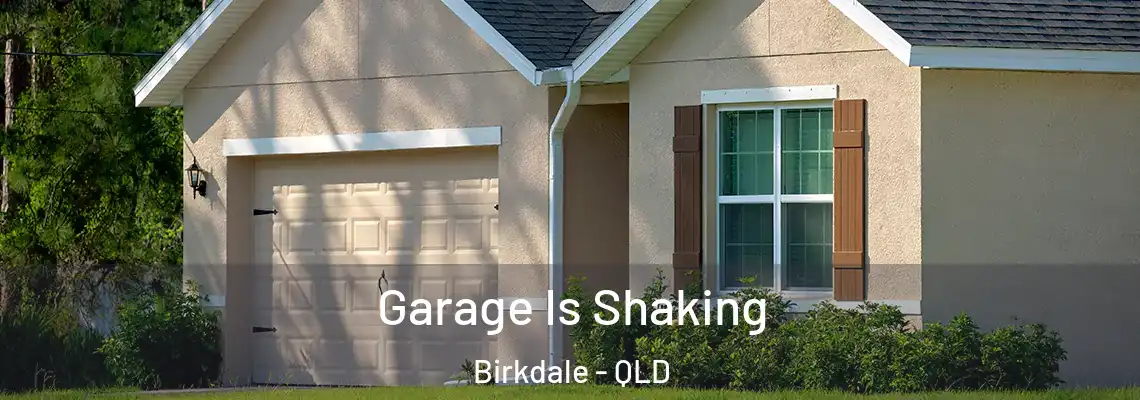 Garage Is Shaking Birkdale - QLD