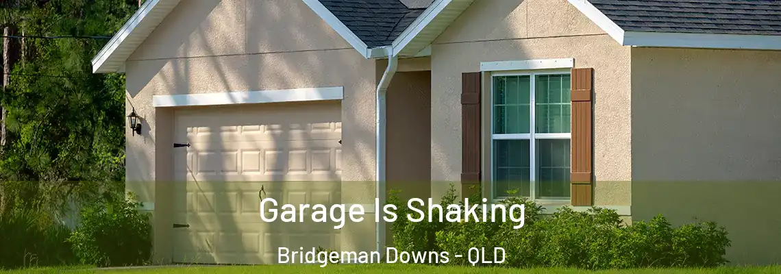  Garage Is Shaking Bridgeman Downs - QLD