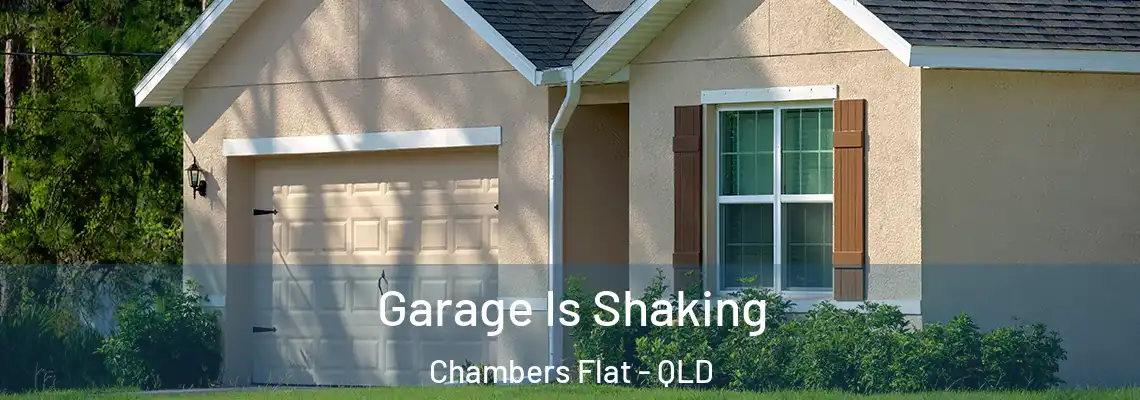 Garage Is Shaking Chambers Flat - QLD