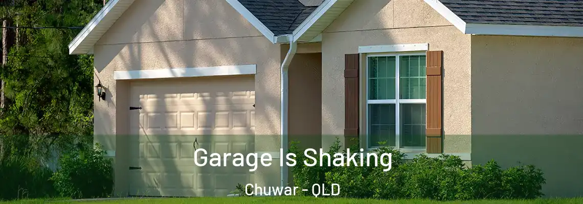 Garage Is Shaking Chuwar - QLD