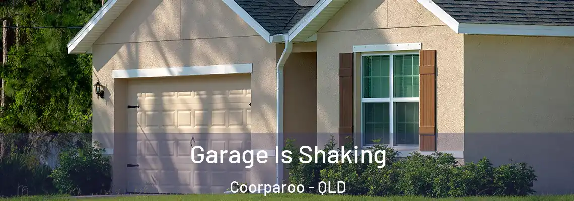Garage Is Shaking Coorparoo - QLD
