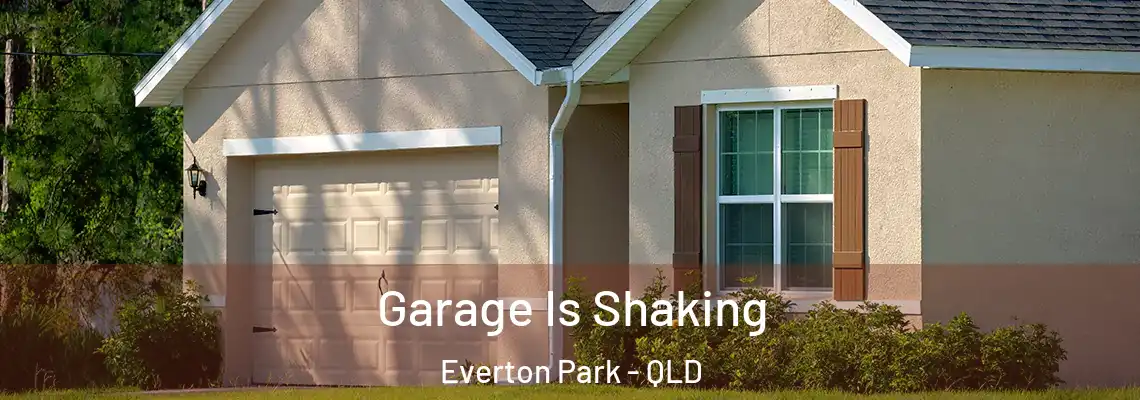 Garage Is Shaking Everton Park - QLD