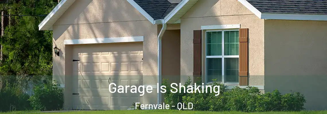 Garage Is Shaking Fernvale - QLD