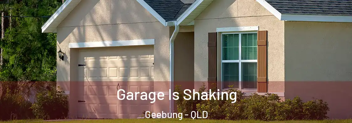 Garage Is Shaking Geebung - QLD