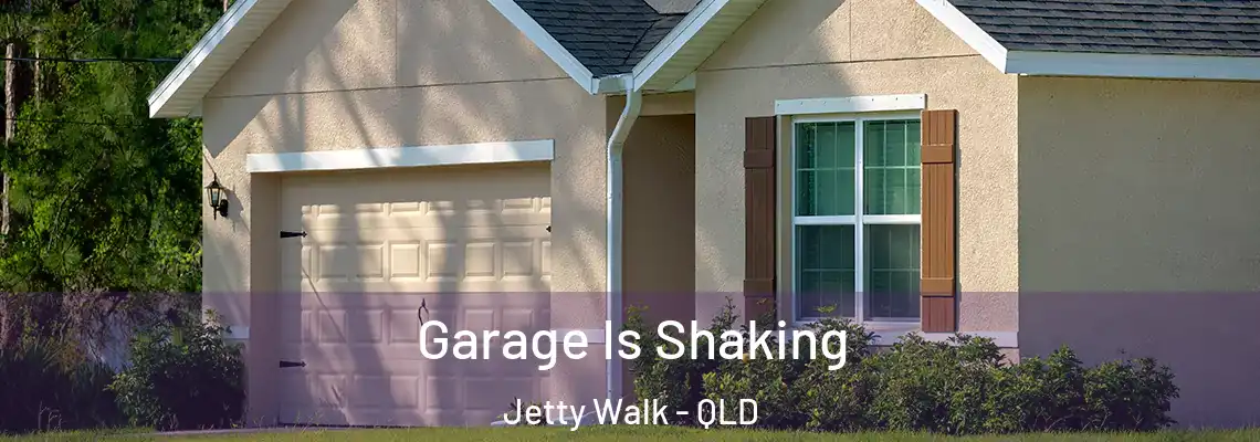 Garage Is Shaking Jetty Walk - QLD
