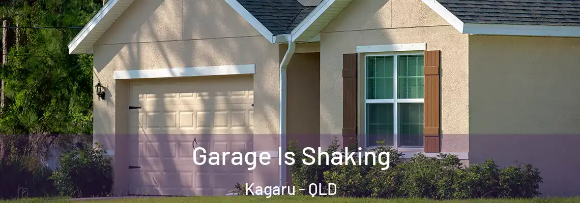 Garage Is Shaking Kagaru - QLD