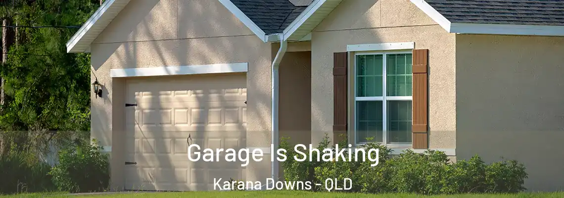 Garage Is Shaking Karana Downs - QLD