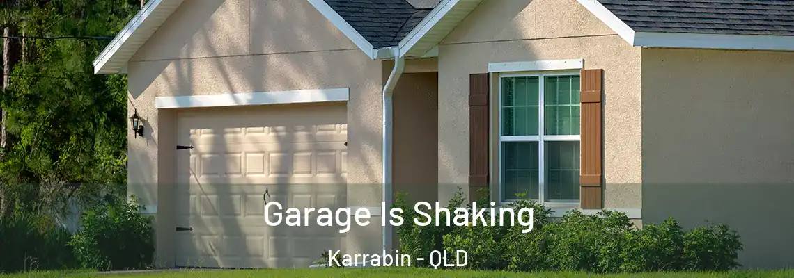 Garage Is Shaking Karrabin - QLD