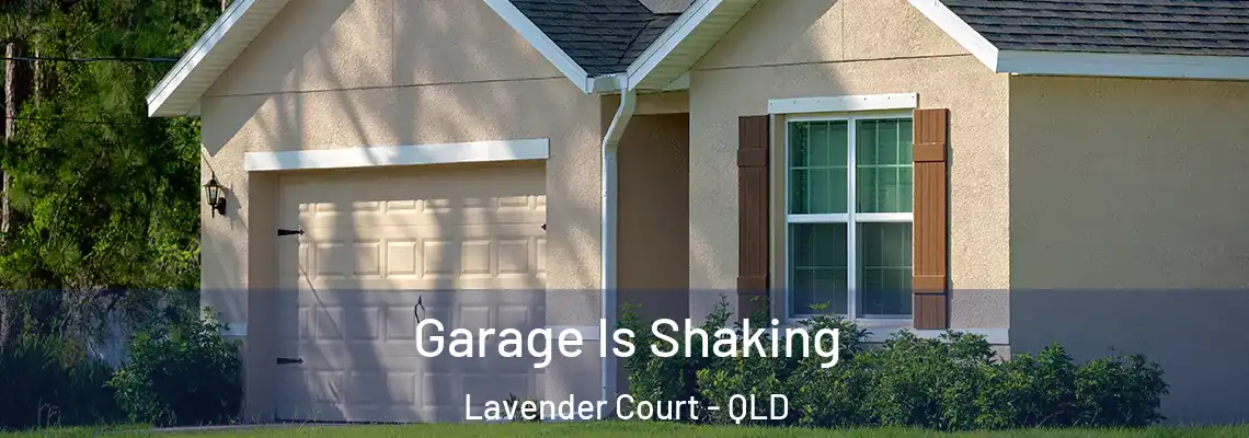 Garage Is Shaking Lavender Court - QLD