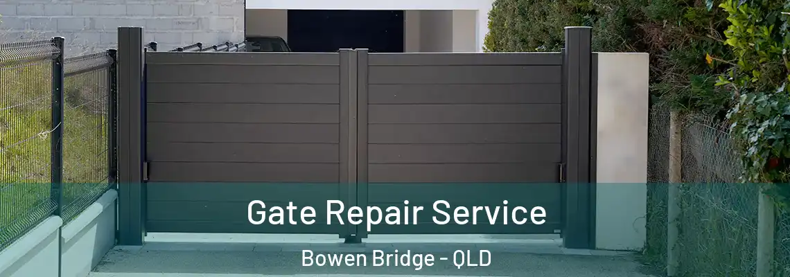  Gate Repair Service Bowen Bridge - QLD