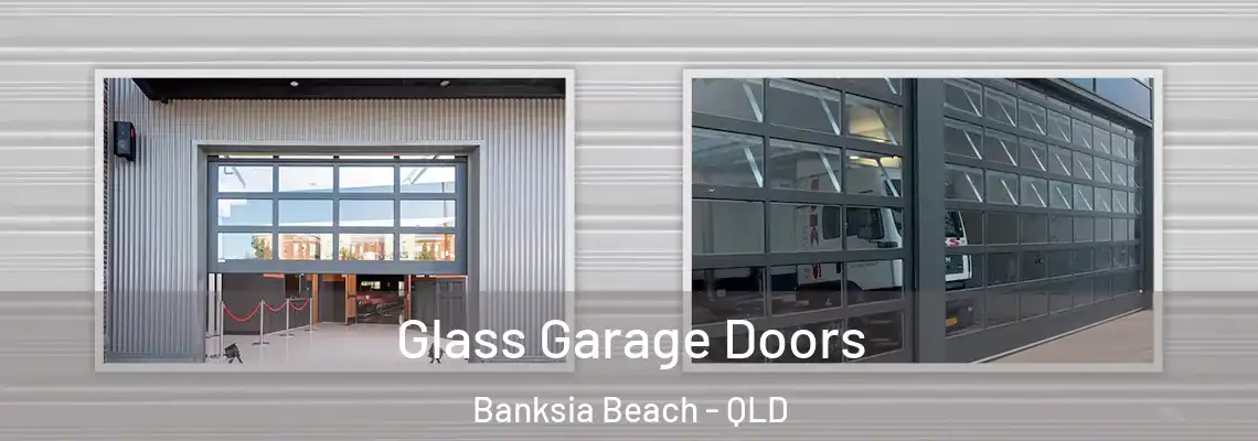  Glass Garage Doors Banksia Beach - QLD
