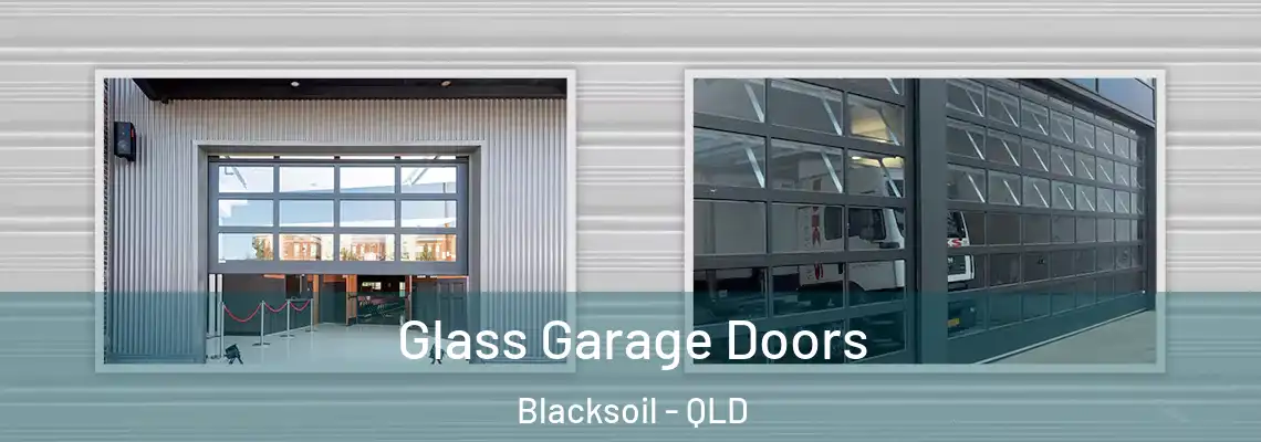 Glass Garage Doors Blacksoil - QLD