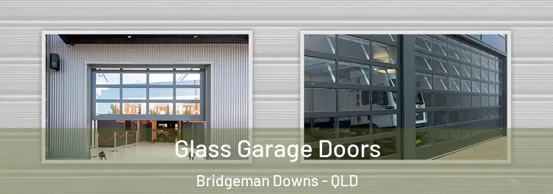Glass Garage Doors Bridgeman Downs - QLD