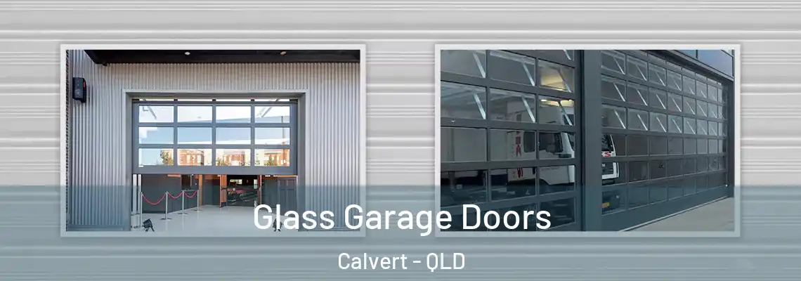 Glass Garage Doors Calvert - QLD